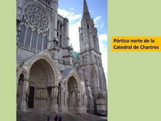 Pórtico norte de la
Catedral de Chartres

 