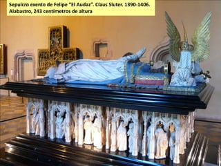 Sepulcro exento de Felipe “El Audaz”. Claus Sluter. 1390-1406.
Alabastro, 243 centímetros de altura

 