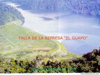 FALLA DE LA REPRESA “EL GUAPO”
16 DE DICIEMBRE DE 1999
FUENTE:MARN-REVISTA EL AGUA
 