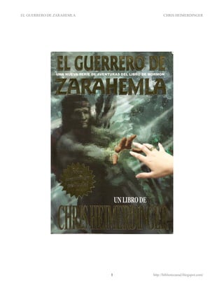 EL GUERRERO DE ZARAHEMLA             CHRIS HEIMERDINGER




                           1   http://bibliotecasud.blogspot.com/
 