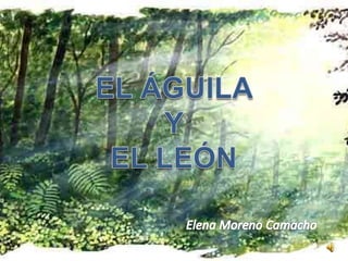 EL ÁGUILA Y EL LEÓN Elena Moreno Camacho 
