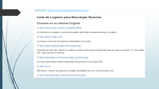 Ejemplos: http://www.abcguionistas.com/
 