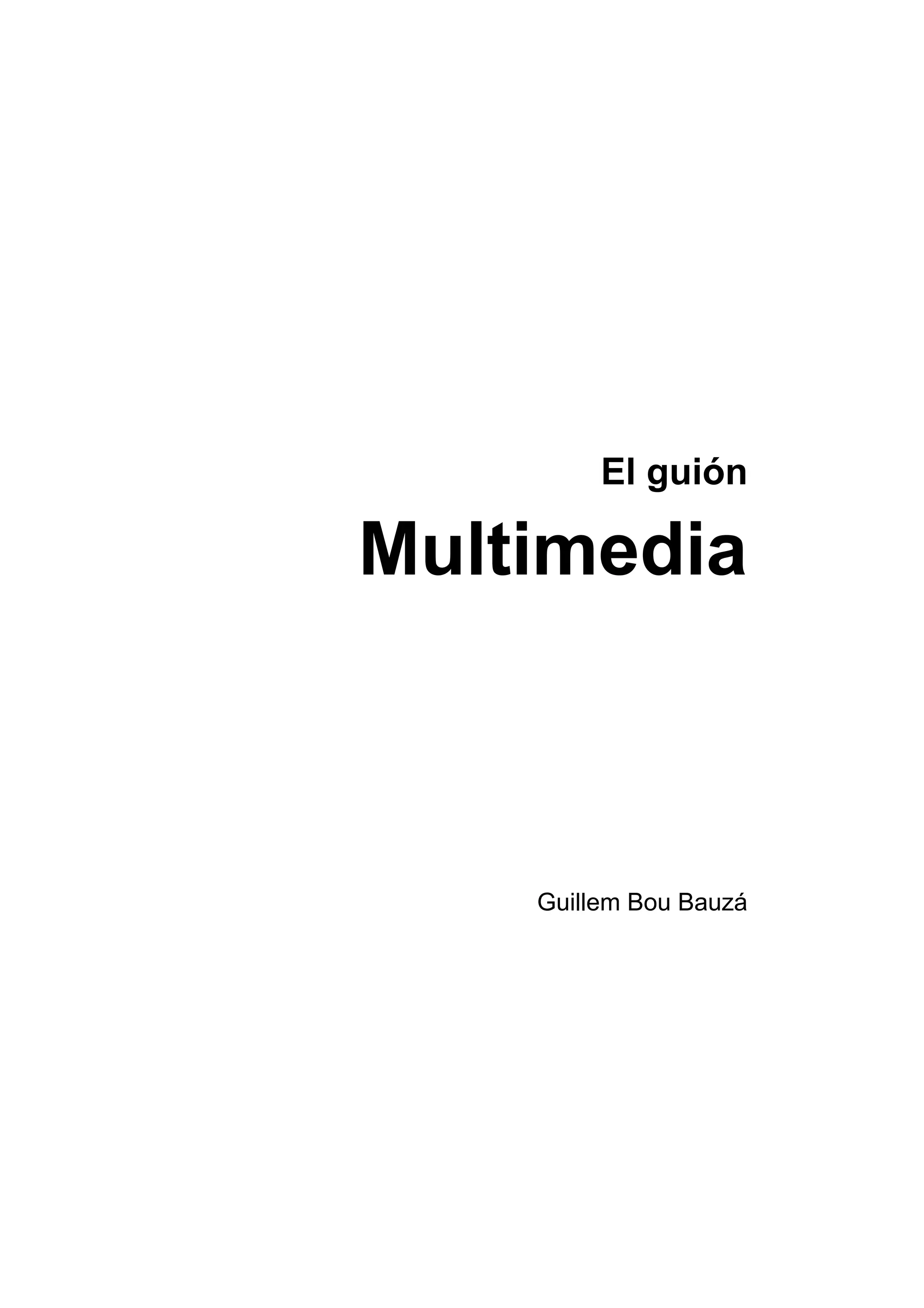 El guión

Multimedia



    Guillem Bou Bauzá
 