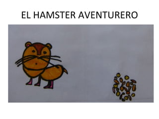 EL HAMSTER AVENTURERO 