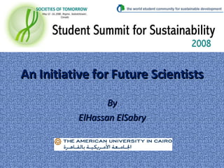 An Initiative for Future Scientists By ElHassan ElSabry 