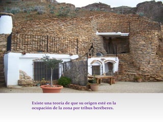 Existe una teoría de que su origen esté en la
ocupación de la zona por tribus beréberes.

 