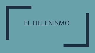 EL HELENISMO
 