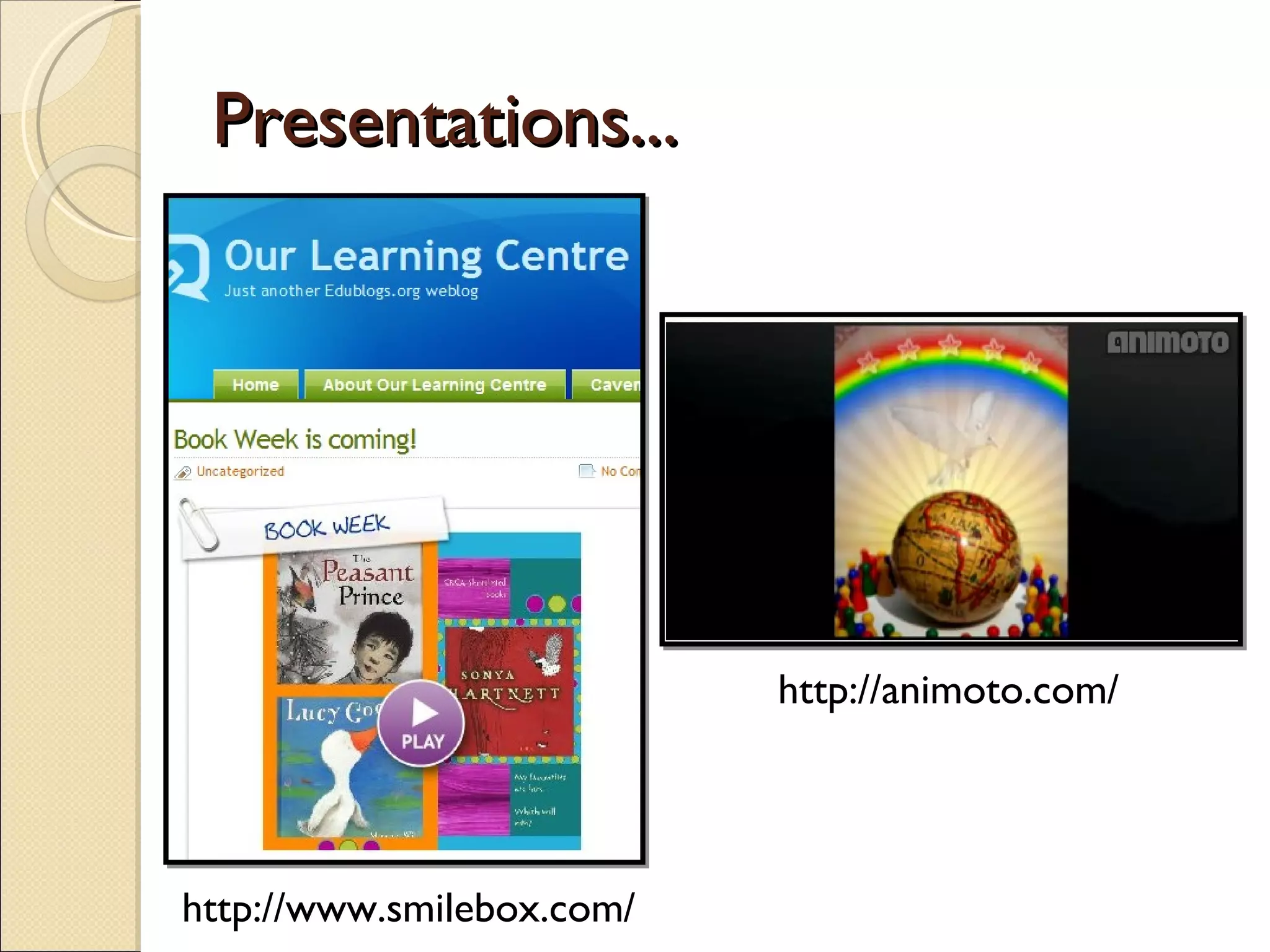 Presentations... http://animoto.com/ http://www.smilebox.com/ 