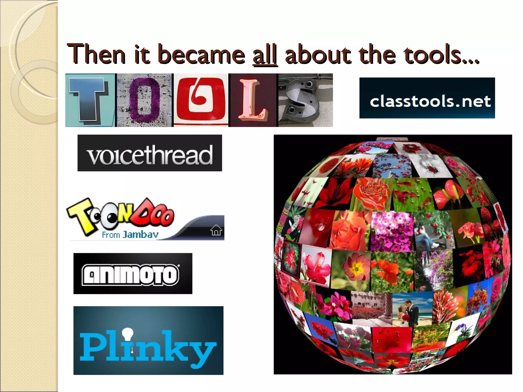 Then it became  all  about the tools... 
