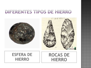 ESFERA DE HIERRO ROCAS DE HIERRO 