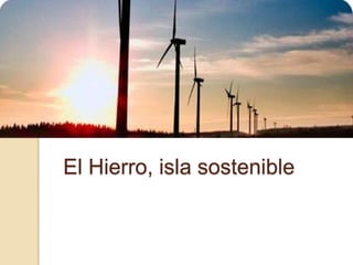 El Hierro, isla sostenible 
 