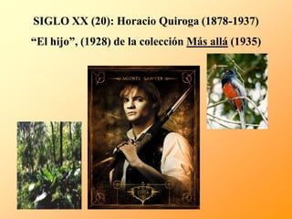 SIGLO XX (20): Horacio Quiroga (1878-1937)

“El hijo”, (1928) de la colección Más allá (1935)

 