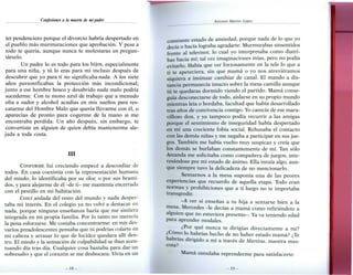 Confesiones a la muerte de mi padre



ter pendenciero porque el divorcio habría despertado en
el pueblo más murmuraciones que aprobación. Y pese a
todo te quería, aunque nunca te molestaras en pregun-
társelo.
       Un padre lo es todo para los hijos, especialmente
para una niña, y tú lo eras para mí incluso después de
descubrir que yo para ti no significaba nada. A los siete
años personificabas la protección más incondicional;
junto a ese hombre hosco y desabrido nada malo podría
sucederme. Con tu mono azul de trabajo que a menudo
olía a sudor y alcohol acudías en mis sueños para res-
catarme del Hombre Malo que quería llevarme con él, o
aparecías de pronto para cogerme de la mano si me
encontraba perdida. Un año después, sin embargo, te
convertiste en alguien de quien debía mantenerme ale-
jada a toda costa.
 