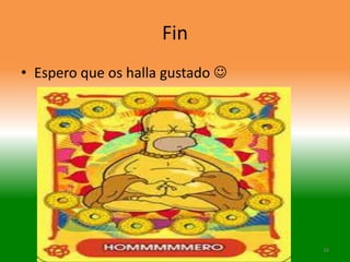 Fin
• Espero que os halla gustado 




                                  16
 