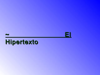 ~  El  Hipertexto 