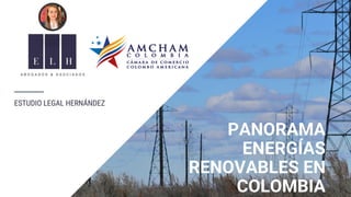 PANORAMA
ENERGÍAS
RENOVABLES EN
COLOMBIA
 