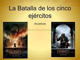 La Batalla de los cinco
ejércitos
3ra película
 
