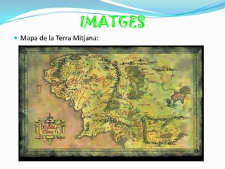 IMATGES
 Mapa de la Terra Mitjana:
 