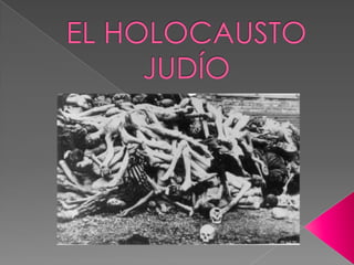 EL HOLOCAUSTO JUDÍO 