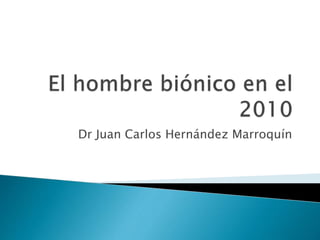 Dr Juan Carlos Hernández Marroquín
 
