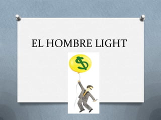 EL HOMBRE LIGHT
 
