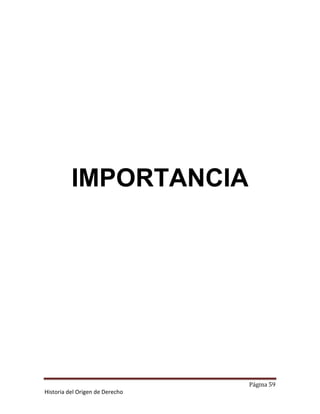 IMPORTANCIA




                                 Página 59
Historia del Origen de Derecho
 