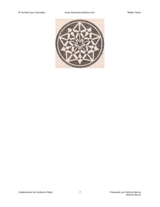 El Hombre que Calculaba www.librosmaravillosos.com Malba Tahan
Colaboración de Guillermo Mejía Preparado por Patricio Barros
Antonio Bravo
7
 