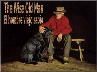 The Wise Old Man El hombre viejo sabio 