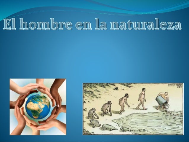 el hombre y la naturaleza