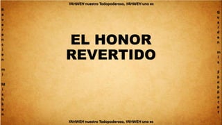 EL HONOR
REVERTIDO
 