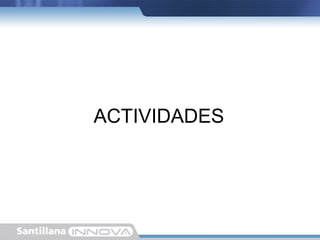 ACTIVIDADES

 