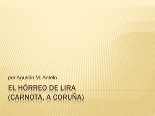 El hórreo de Lira(Carnota, A Coruña) por Agustín M. Antelo 