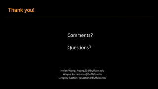 Thank you! 
Comments? 
Questions? 
Helen Wang: hwang23@buffalo.edu 
Wayne Xu: weiaixu@buffalo.edu 
Gregory Saxton: gdsaxton@buffalo.edu 
