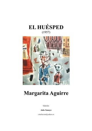 EL HUÉSPED
(1957)
Margarita Aguirre
Edición:
Julio Tamayo
cinelacion@yahoo.es
 