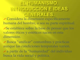EL HUMANISMO. Introducción e ideas generales. ,[object Object]