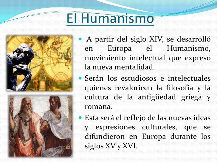El Humanismo  A partir del siglo XIV, se desarrolló   en     Europa       el     Humanismo,   movimiento intelectual que ...