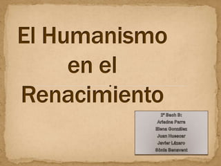 El Humanismo
     en el
Renacimiento
 