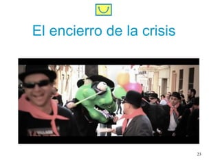 El encierro de la crisis
23
 