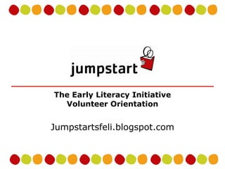 The Early Literacy Initiative Volunteer Orientation Jumpstartsfeli.blogspot.com 