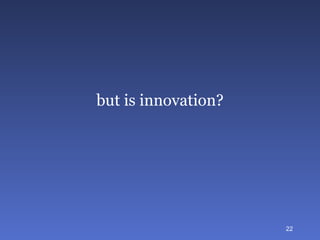 but is innovation? 