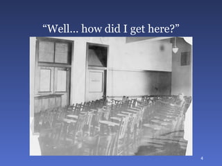 “ Well… how did I get here?” 