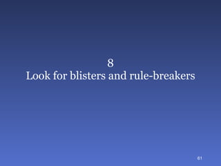8 Look for blisters and rule-breakers 
