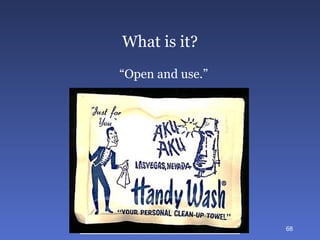 What is it? “ Open and use.” 