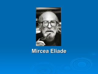Mircea Eliade
 