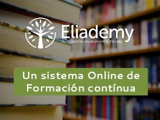 Massive Open Online Courses
(MOOCs)
Un sistema Online de
Formación contínua
 