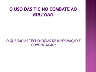 O QUE SÃO AS TECNOLOGIAS DE INFORMAÇÃO E
              COMUNICAÇÃO?
 