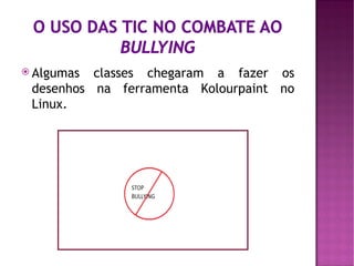  Algumas classes chegaram a fazer os
 desenhos na ferramenta Kolourpaint no
 Linux.
 