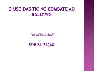 PALAVRA CHAVE

SENSIBILIZAÇÃO
 