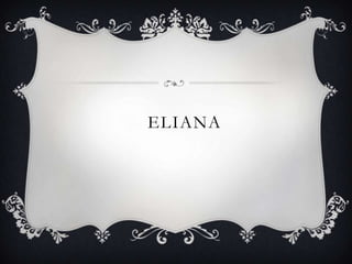 ELIANA
 