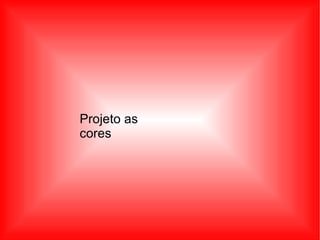 Projeto as   cores 